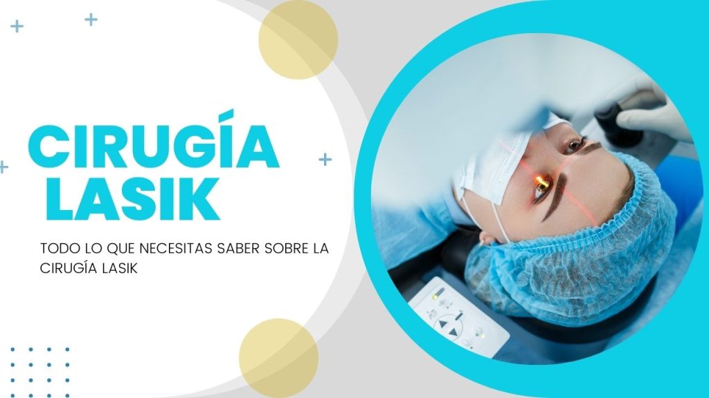 Todo lo que necesitas saber sobre la cirugía LASIK