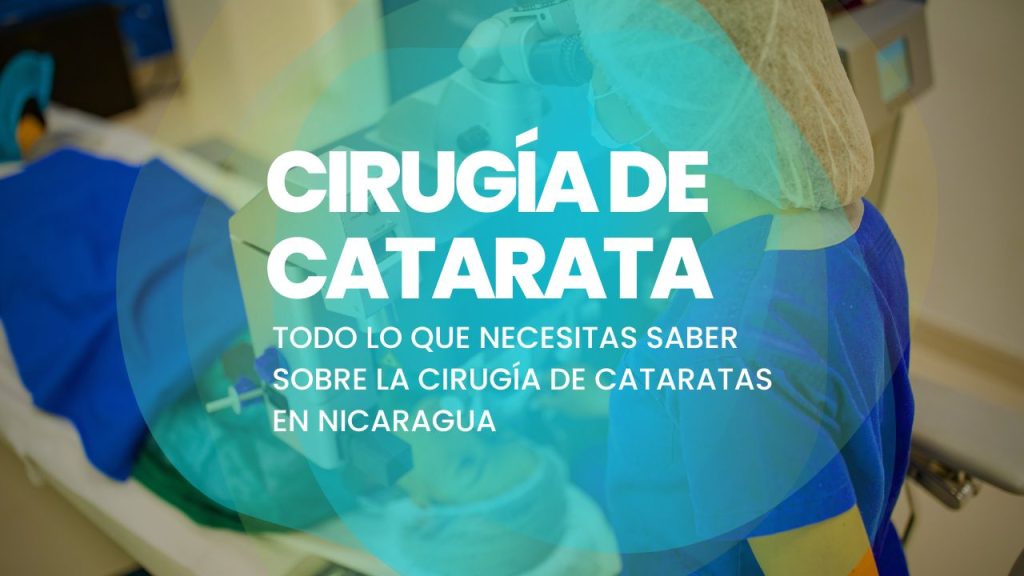 Todo lo que necesitas saber sobre la cirugía de cataratas en Nicaragua